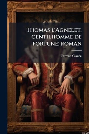Thomas l'Agnelet, gentilhomme de fortune; roman