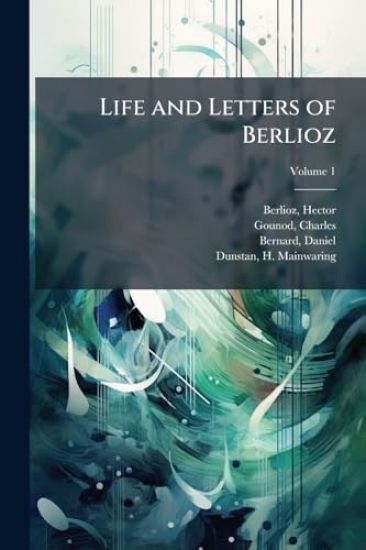 Life and Letters of Berlioz