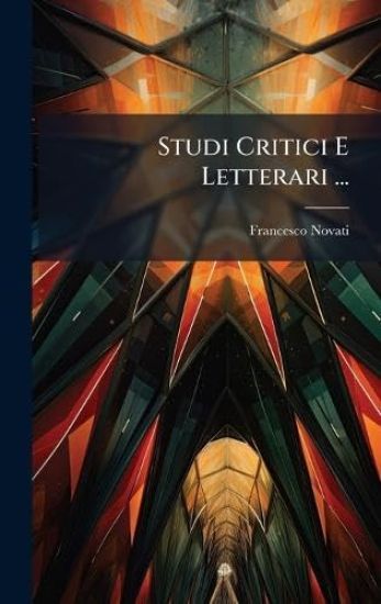 Studi Critici E Letterari ...