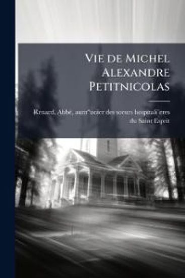Vie de Michel Alexandre Petitnicolas