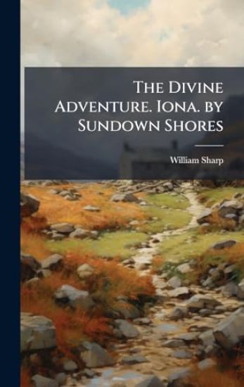 The Divine Adventure. Iona. by Sundown Shores