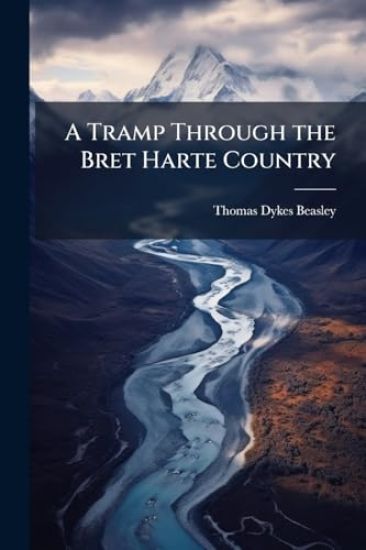 A Tramp Through the Bret Harte Country