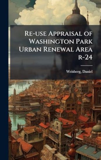 Re-use Appraisal of Washington Park Urban Renewal Area r-24