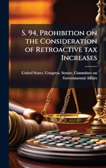 S. 94, Prohibition on the Consideration of Retroactive tax Increases