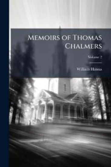 Memoirs of Thomas Chalmers