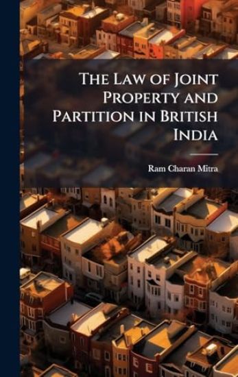 The Law of Joint Property and Partition in British India