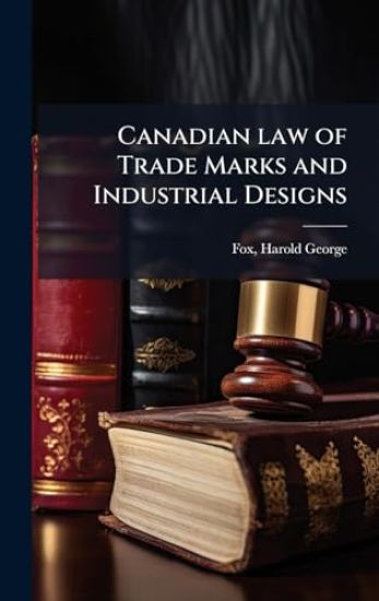 Canadian law of Trade Marks and Industrial Designs