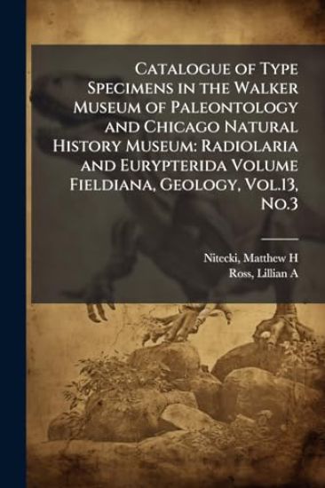 Catalogue of Type Specimens in the Walker Museum of Paleontology and Chicago Natural History Museum