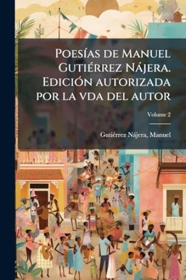 PoesÃ-as de Manuel GutiÃ(c)rrez Nàjera. EdiciÃ3n autorizada por la vda del autor