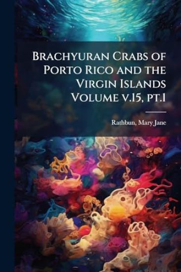 Brachyuran Crabs of Porto Rico and the Virgin Islands Volume v.15, pt.1