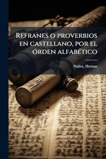 Refranes o proverbios en castellano, por el Ã3rden alfabÃ(c)tico