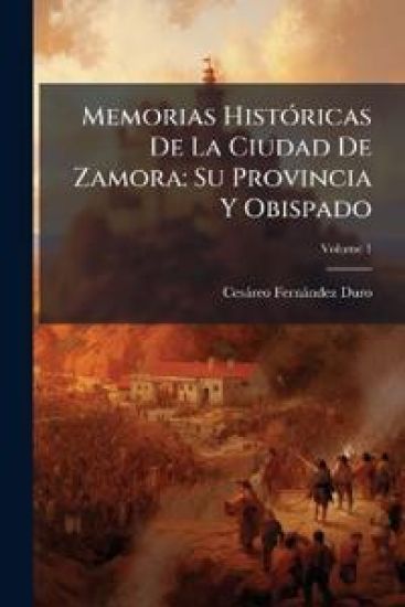Memorias HistÃ3ricas De La Ciudad De Zamora