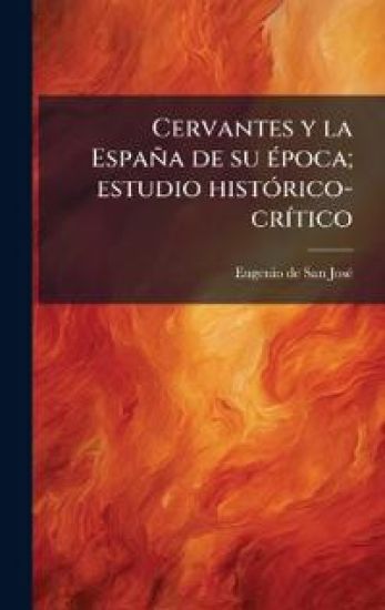 Cervantes y la España de su Ã(c)poca; estudio histÃ3rico-crÃ-tico