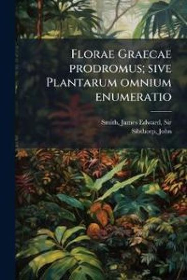 Florae Graecae prodromus; sive Plantarum omnium enumeratio