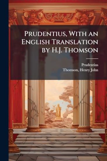 Prudentius, With an English Translation by H.J. Thomson