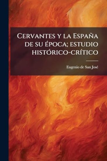 Cervantes y la España de su Ã(c)poca; estudio histÃ3rico-crÃ-tico