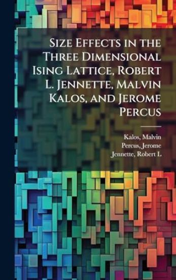 Size Effects in the Three Dimensional Ising Lattice, Robert L. Jennette, Malvin Kalos, and Jerome Percus