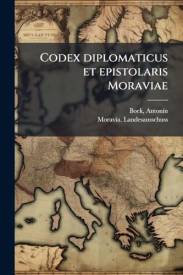 Codex diplomaticus et epistolaris Moraviae
