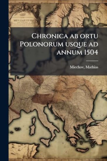 Chronica ab ortu Polonorum usque ad annum 1504