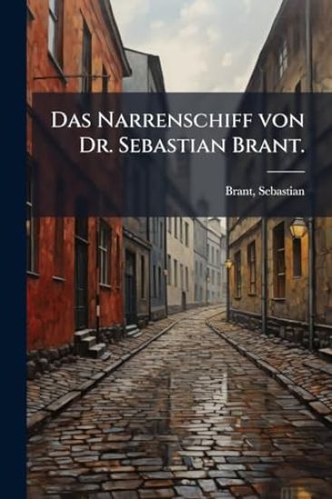 Das Narrenschiff von Dr. Sebastian Brant.