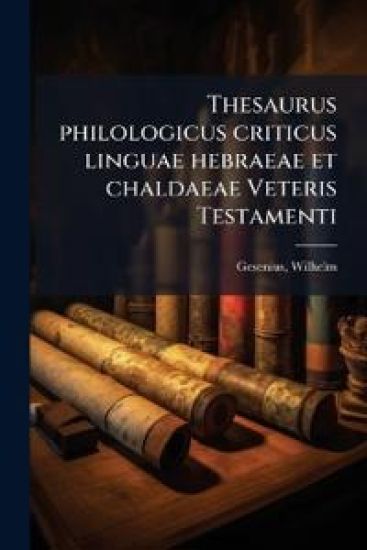 Thesaurus philologicus criticus linguae hebraeae et chaldaeae Veteris Testamenti