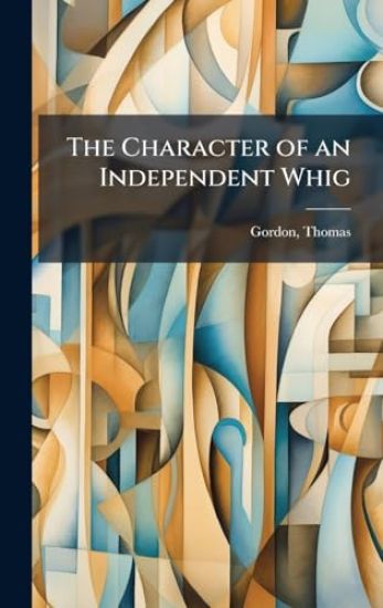 The Character of an Independent Whig