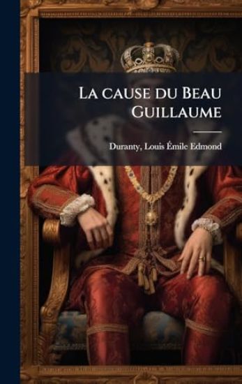 La cause du Beau Guillaume
