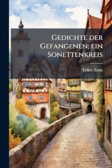 Gedichte der Gefangenen; ein Sonettenkreis