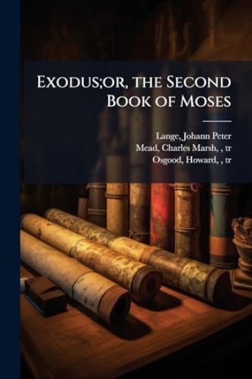 Exodus;or, the Second Book of Moses