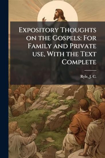Expository Thoughts on the Gospels