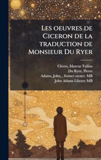 Les oeuvres de Ciceron de la traduction de Monsieur Du Ryer