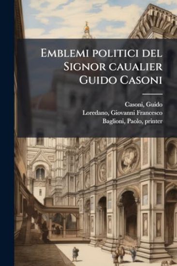 Emblemi politici del Signor caualier Guido Casoni