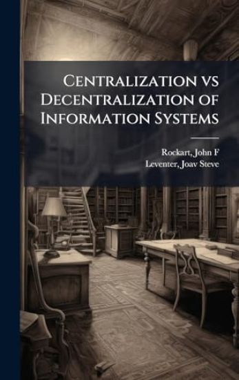Centralization vs Decentralization of Information Systems