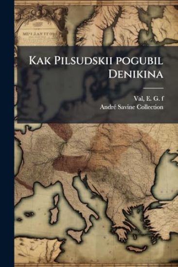 Kak Pilsudskii pogubil Denikina