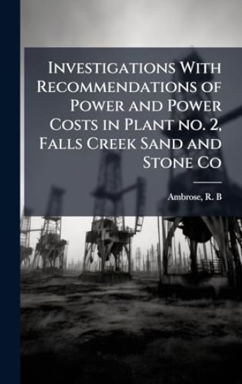 Investigations With Recommendations of Power and Power Costs in Plant no. 2, Falls Creek Sand and Stone Co