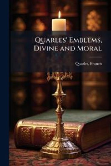 Quarles' Emblems, Divine and Moral