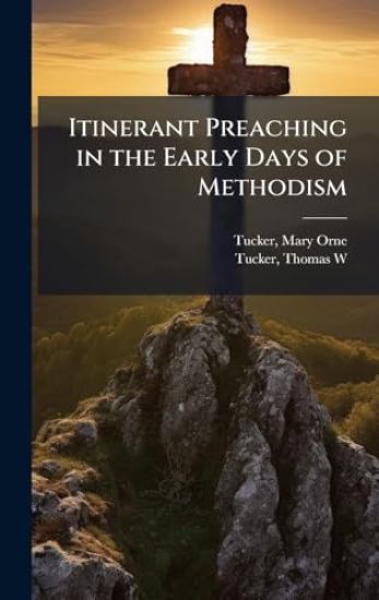 Itinerant Preaching in the Early Days of Methodism