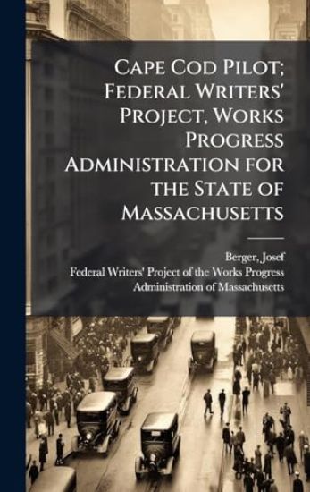Cape Cod Pilot; Federal Writers' Project, Works Progress Administration for the State of Massachusetts