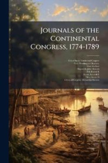 Journals of the Continental Congress, 1774-1789