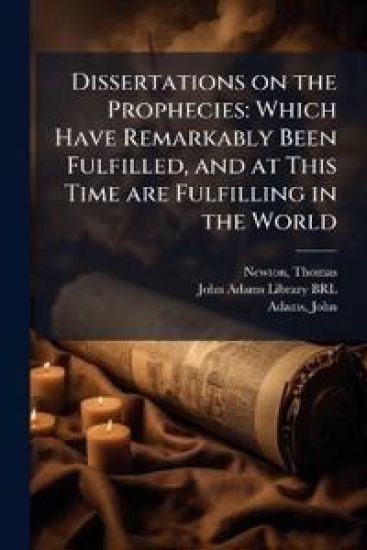 Dissertations on the Prophecies