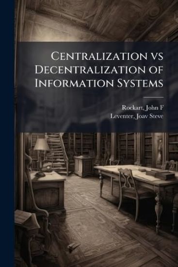 Centralization vs Decentralization of Information Systems