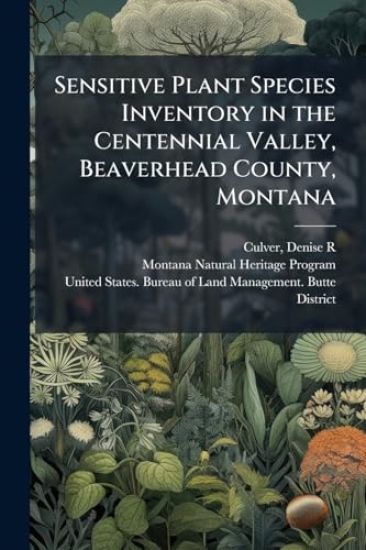 Sensitive Plant Species Inventory in the Centennial Valley, Beaverhead County, Montana