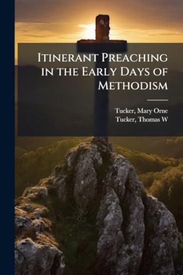 Itinerant Preaching in the Early Days of Methodism