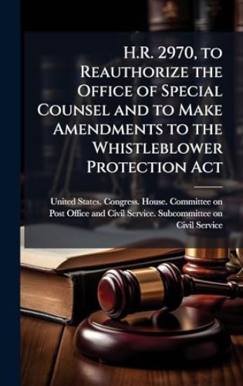 H.R. 2970, to Reauthorize the Office of Special Counsel and to Make Amendments to the Whistleblower Protection Act