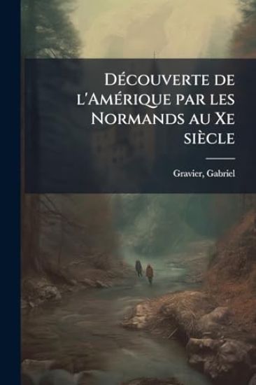 DÃ(c)couverte de l'AmÃ(c)rique par les Normands au Xe siècle