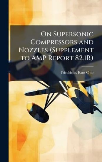 On Supersonic Compressors and Nozzles (Supplement to AMP Report 82.1R)