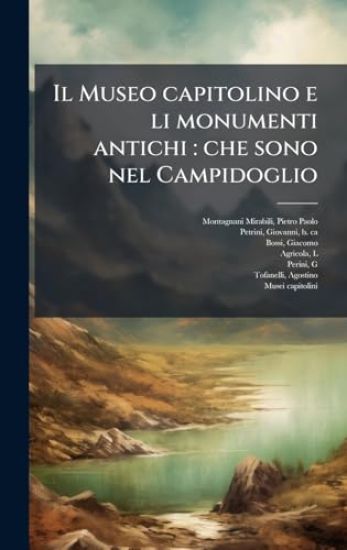 Il Museo capitolino e li monumenti antichi