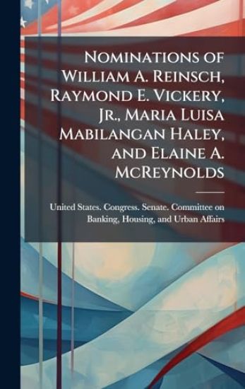 Nominations of William A. Reinsch, Raymond E. Vickery, Jr., Maria Luisa Mabilangan Haley, and Elaine A. McReynolds