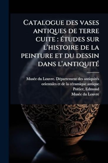 Catalogue des vases antiques de terre cuite