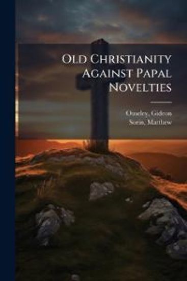 Old Christianity Against Papal Novelties